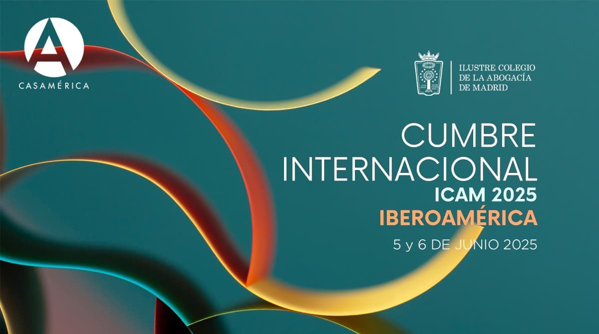CUMBRE INTERNACIONAL ICAM 2025 EN LA CASA DE AMÉRICA DE MADRID