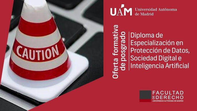 II EDITION OF THE SPECIALIZATION DIPLOMA IN DATA PROTECTION, DIGITAL SOCIETY, AND ARTIFICIAL INTELLIGENCE FROM UAM