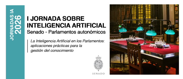 Primera Jornada sobre Inteligencia Artificial en el Senado: aplicaciones prácticas en la gestión del conocimiento parlamentario